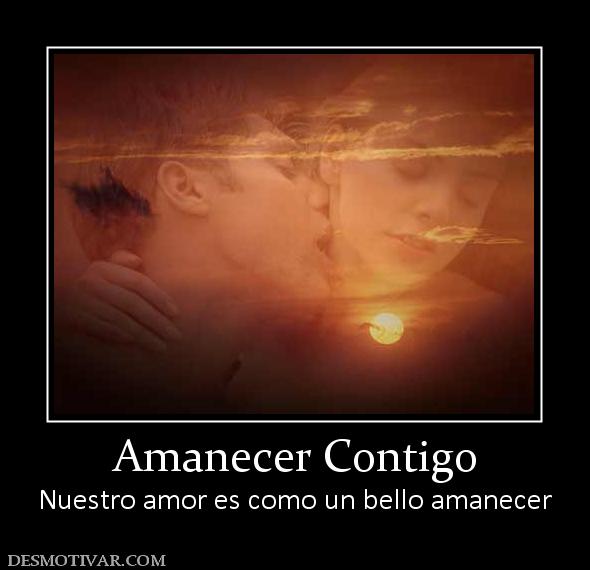 Amanecer Contigo Nuestro amor es como un bello amanecer