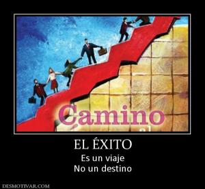 EL ÉXITO Es un viaje No un destino