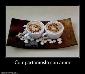Compartámoslo con amor
