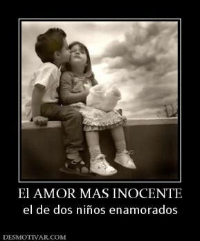 El AMOR MAS INOCENTE el de dos niños enamorados