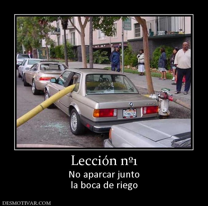 Lección nº1 No aparcar junto la boca de riego