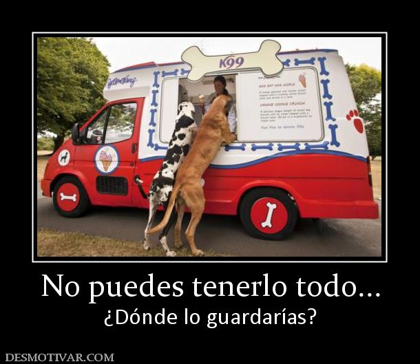 No puedes tenerlo todo... ¿Dónde lo guardarías?