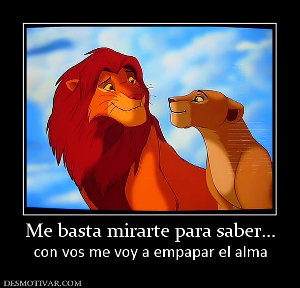 Me basta mirarte para saber... con vos me voy a empapar el alma