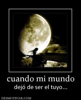 cuando mi mundo dejó de ser el tuyo...