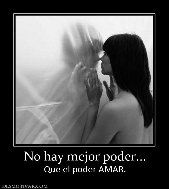 No hay mejor poder... Que el poder AMAR.