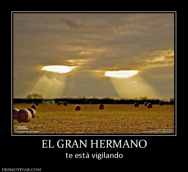 EL GRAN HERMANO te está vigilando