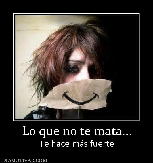 Lo que no te mata... Te hace más fuerte