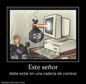 Este señor debe estar en una cadena de correos