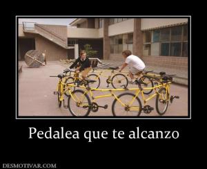 Pedalea que te alcanzo