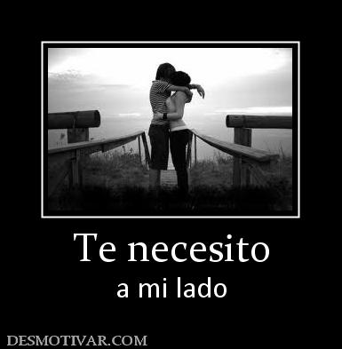 Te necesito a mi lado