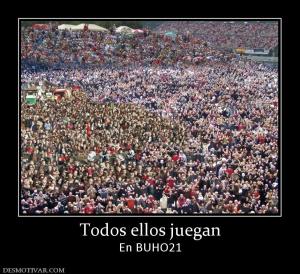 Todos ellos juegan En BUHO21