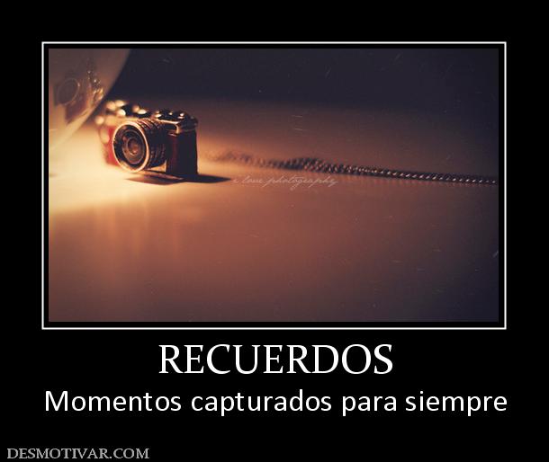RECUERDOS Momentos capturados para siempre