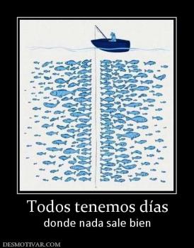 Todos tenemos días donde nada sale bien