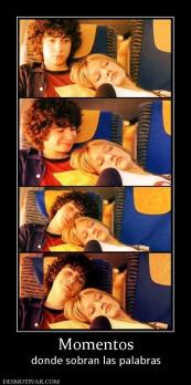 Momentos donde sobran las palabras