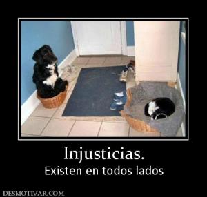 Injusticias. Existen en todos lados