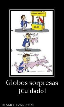 Globos sorpresas ¡Cuidado!