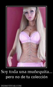 Soy toda una muñequita... pero no de tu colección