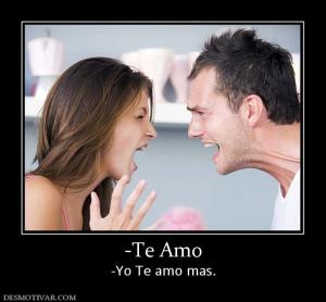 -Te Amo -Yo Te amo mas.