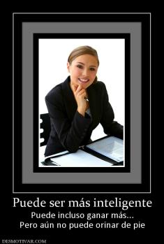 Puede ser más inteligente Puede incluso ganar más... Pero aún no puede orinar de pie