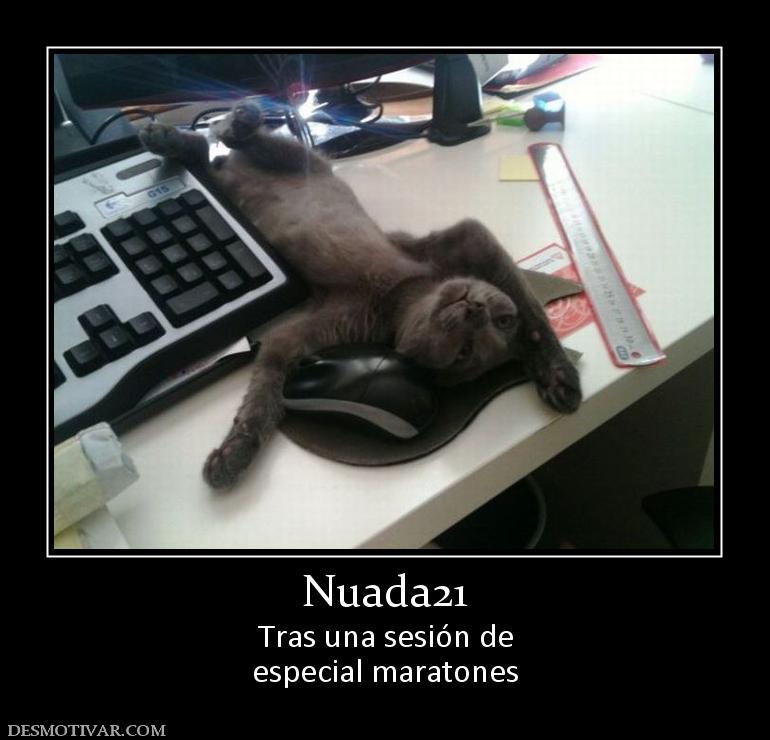 Nuada21 Tras una sesión de especial maratones