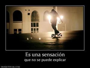 Es una sensación que no se puede explicar