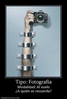 Tipo: Fotografía Modalidad: Al vuelo ¿A quién os recuerda?