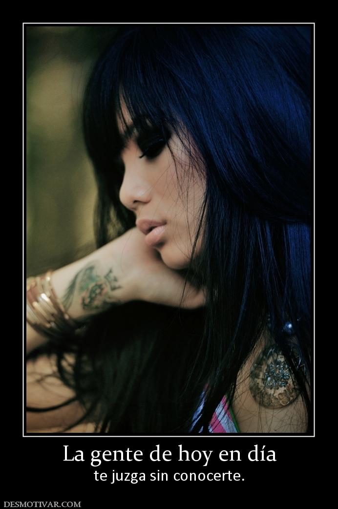 La gente de hoy en día te juzga sin conocerte.