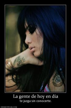 La gente de hoy en día te juzga sin conocerte.