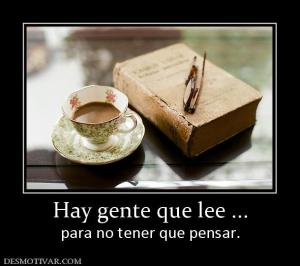 Hay gente que lee ... para no tener que pensar.