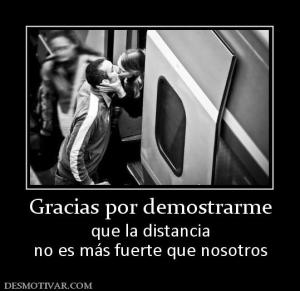 Gracias por demostrarme que la distancia no es más fuerte que nosotros