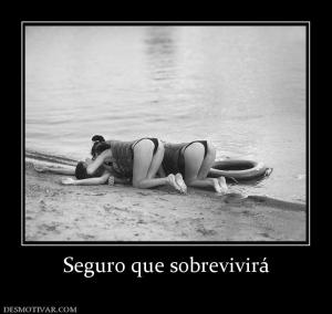 Seguro que sobrevivirá