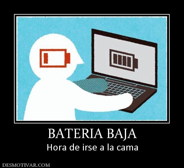 BATERIA BAJA Hora de irse a la cama