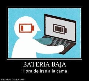 BATERIA BAJA Hora de irse a la cama
