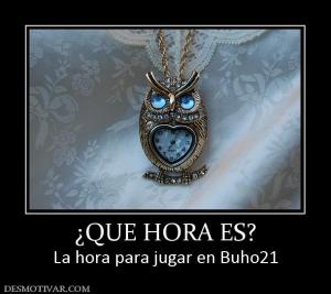 ¿QUE HORA ES? La hora para jugar en Buho21