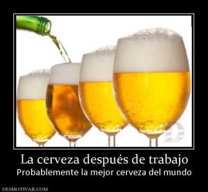 La cerveza después de trabajo Probablemente la mejor cerveza del mundo