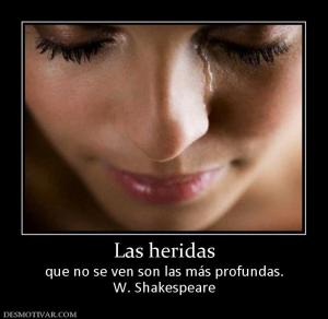 Las heridas que no se ven son las más profundas. W. Shakespeare