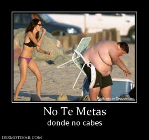 No Te Metas donde no cabes
