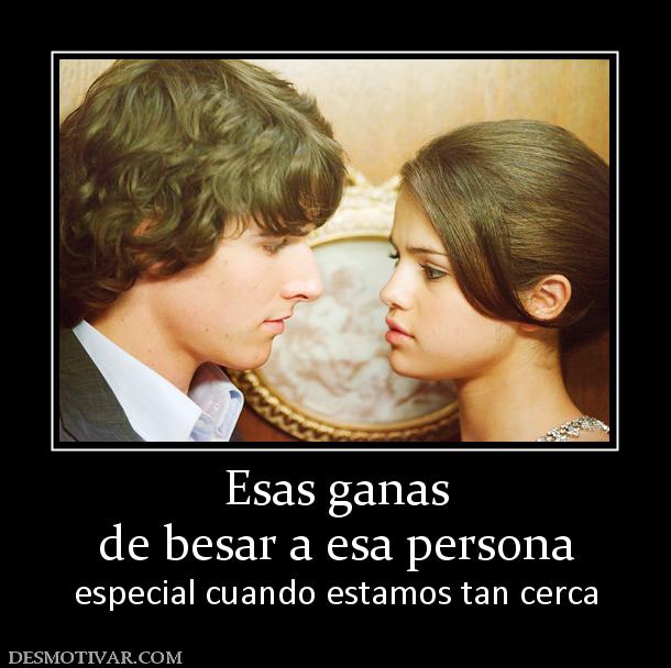Esas ganas de besar a esa persona especial cuando estamos tan cerca