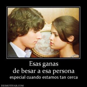 Esas ganas de besar a esa persona especial cuando estamos tan cerca