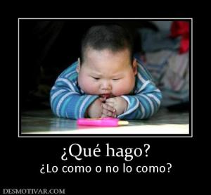 ¿Qué hago? ¿Lo como o no lo como?