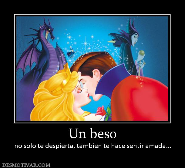 Un beso no solo te despierta, tambien te hace sentir amada...