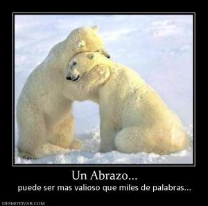 Un Abrazo... puede ser mas valioso que miles de palabras...