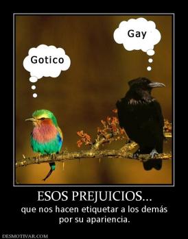 ESOS PREJUICIOS... que nos hacen etiquetar a los demás por su apariencia.