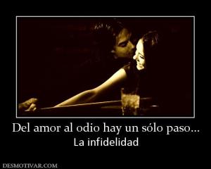 Del amor al odio hay un sólo paso... La infidelidad