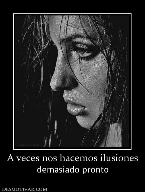 A veces nos hacemos ilusiones demasiado pronto