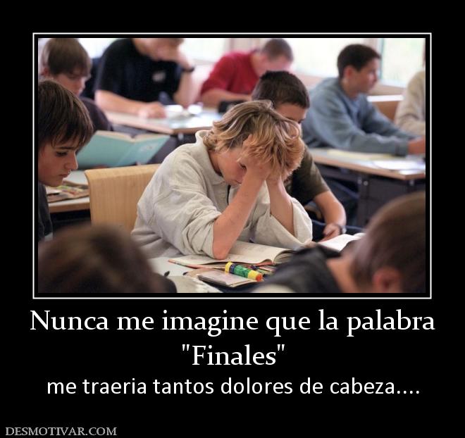 Nunca me imagine que la palabra me traeria tantos dolores de cabeza....