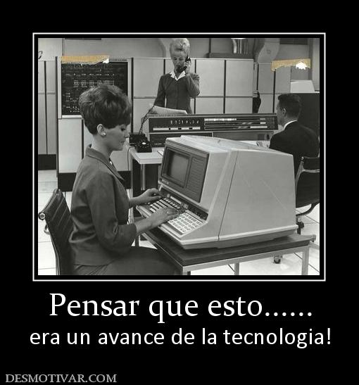 Pensar que esto...... era un avance de la tecnologia!
