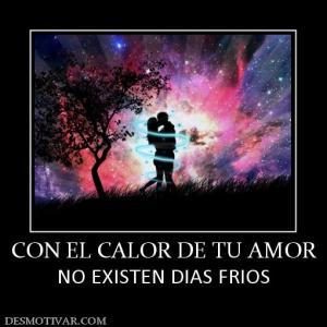 CON EL CALOR DE TU AMOR NO EXISTEN DIAS FRIOS