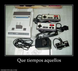 Que tiempos aquellos