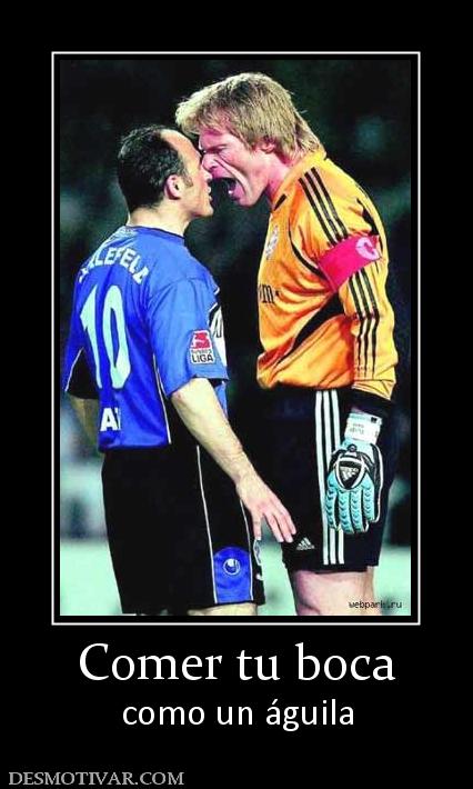 Comer tu boca como un águila